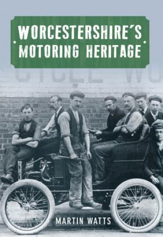 Knjiga Worcestershire's Motoring Heritage Martin Watts