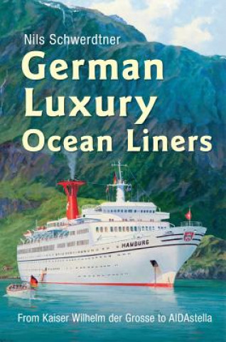 Kniha German Luxury Ocean Liners Nils Schwerdtner