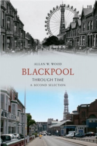 Carte Blackpool Through Time A Second Selection Allan W Wood