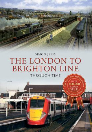 Kniha London to Brighton Line Through Time Simon Jeffs