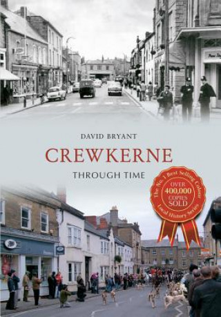 Kniha Crewkerne Through Time David Bryant