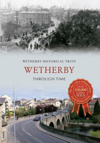 Kniha Wetherby Through Time Wetherby Historical Trust