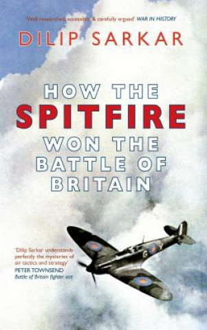 Carte How the Spitfire Won the Battle of Britain Dilip Sarkar