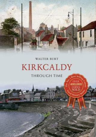 Knjiga Kirkcaldy Through Time Walter Burt