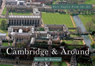 Kniha East Anglia from the Air Cambridge & Around Martin Bowman