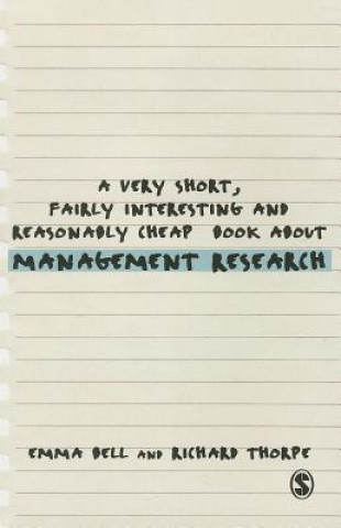 Knjiga Very Short, Fairly Interesting and Reasonably Cheap Book about Management Research Emma Bell & Richard Thorpe