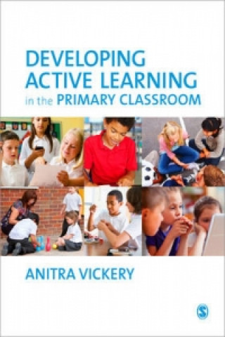 Carte Developing Active Learning in the Primary Classroom Anitra Vickery