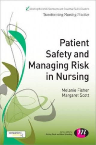 Kniha Patient Safety and Managing Risk in Nursing Melanie Fisher & Margaret Scott