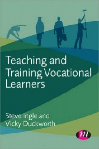 Książka Teaching and Training Vocational Learners Steve Ingle & Vicky Duckworth