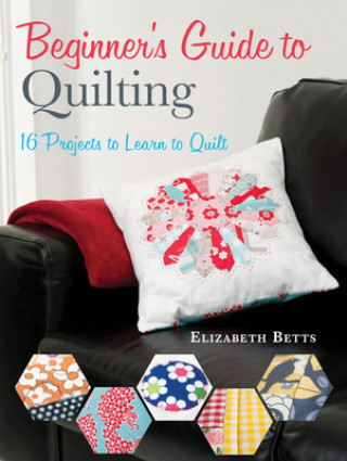 Книга Beginner's Guide to Quilting Elizabeth Betts
