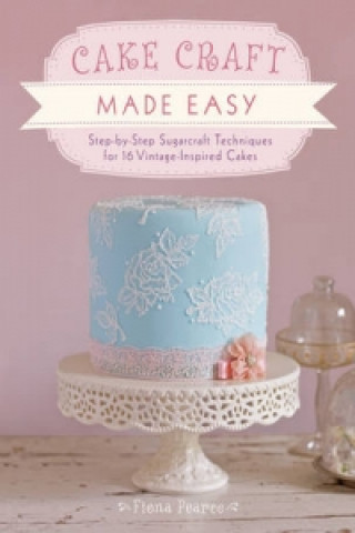 Knjiga Cake Craft Made Easy Fiona Pearce