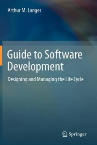 Kniha Guide to Software Development Arthur M Langer