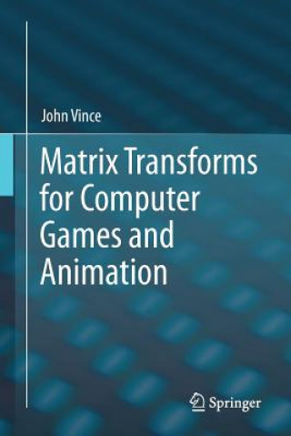 Kniha Matrix Transforms for Computer Games and Animation John Vince