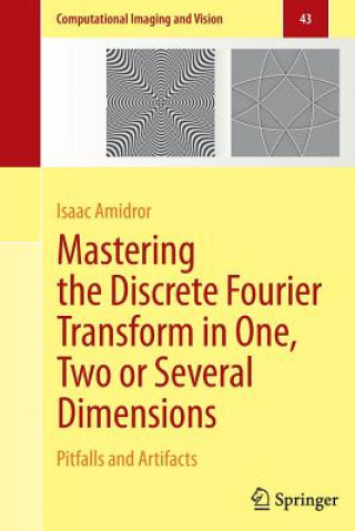 Carte Mastering the Discrete Fourier Transform in One, Two or Several Dimensions Amidror