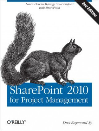 Kniha SharePoint 2010 for Project Management 2e DuxRaymond Sy