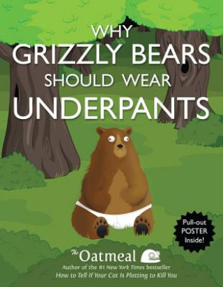 Kniha Why Grizzly Bears Should Wear Underpants The Oatmeal
