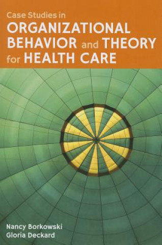 Carte Case Studies In Organizational Behavior And Theory For Health Care Borkowski
