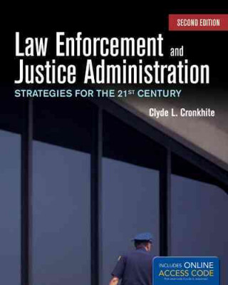 Könyv Law Enforcement And Justice Administration: Strategies For The 21St Century Cronkhite