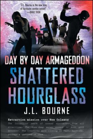 Könyv Day by Day Armageddon: Shattered Hourglass J L Bourne