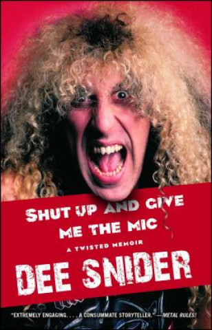Kniha Shut Up and Give Me the Mic Dee Snider