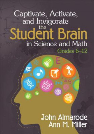 Książka Captivate, Activate, and Invigorate the Student Brain in Science and Math, Grades 6-12 John T. Almarode