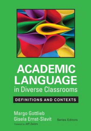 Kniha Academic Language in Diverse Classrooms: Definitions and Contexts Margo Gottlieb