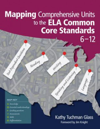Kniha Mapping Comprehensive Units to the ELA Common Core Standards, 6-12 Kathy Tuchman Glass