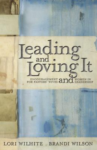 Kniha Leading and Loving It Brandi Lori Wilhite Wilson
