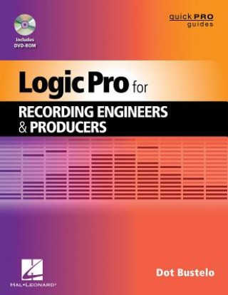 Carte Logic Pro for Recording Engineers and Producers Dot Bustelo