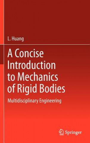 Könyv Concise Introduction to Mechanics of Rigid Bodies Loulin Huang