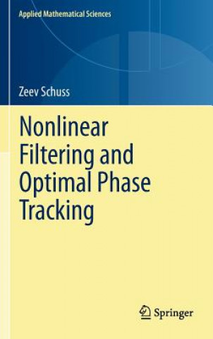Könyv Nonlinear Filtering and Optimal Phase Tracking Zeev Schuss