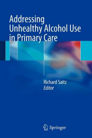 Carte Addressing Unhealthy Alcohol Use in Primary Care Richard Saitz