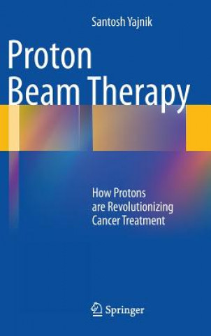 Книга Proton Beam Therapy Santosh Yajnik