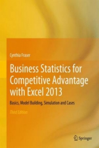 Könyv Business Statistics for Competitive Advantage with Excel 2013 Fraser