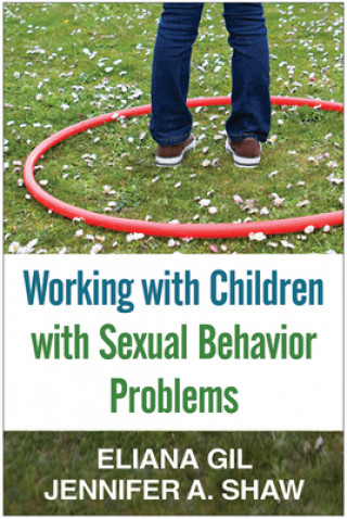 Carte Working with Children with Sexual Behavior Problems Eliana Gil & Jennifer A Shaw