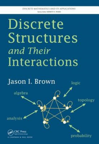 Kniha Discrete Structures and Their Interactions Jason I Brown