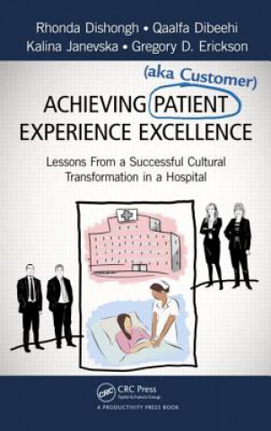 Книга Achieving Patient (aka Customer) Experience Excellence Rhonda Dishongh