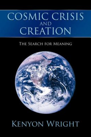 Könyv Cosmic Crisis and Creation Kenyon Wright