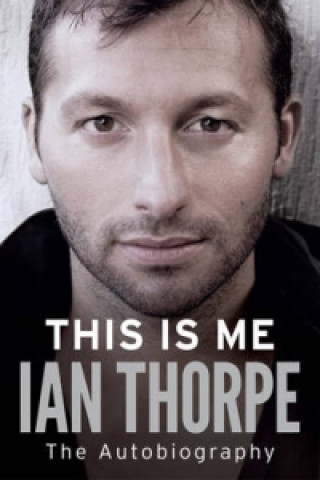 Kniha This Is Me Ian Thorpe