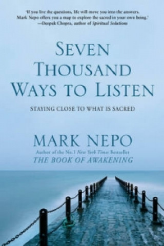Könyv Seven Thousand Ways to Listen Mark Nepo