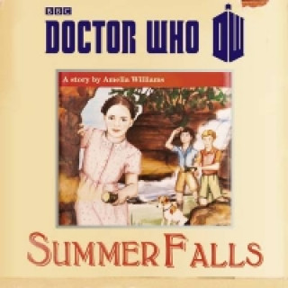 Audio Doctor Who: Summer Falls Amelia Williams