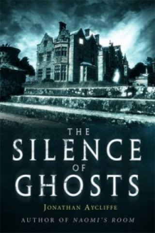 Könyv Silence of Ghosts Jonathan Aycliffe