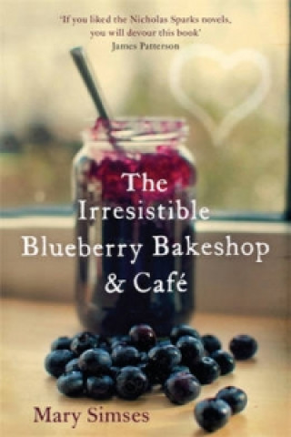 Livre Irresistible Blueberry Bakeshop and Cafe: A heartwarming, romantic summer read Mary Simses