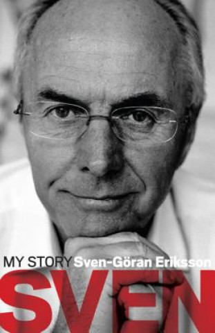 Könyv Sven: My Story Sven Goran Eriksson