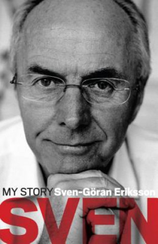 Knjiga Sven: My Story Sven Goran Eriksson