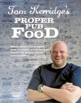 Kniha Tom Kerridge's Proper Pub Food Tom Kerridge