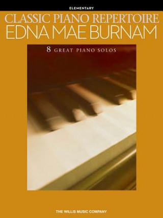 Книга Classic Piano Repertoire - Edna Mae Burnam (Early to Later E Edna Mae Burnam