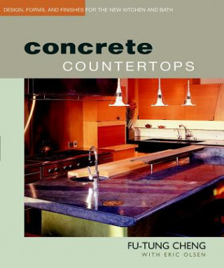 Книга Concrete Countertops - Designs, Forms and Finishes  for the New Kitchen and Bath Fu-Tung Cheng