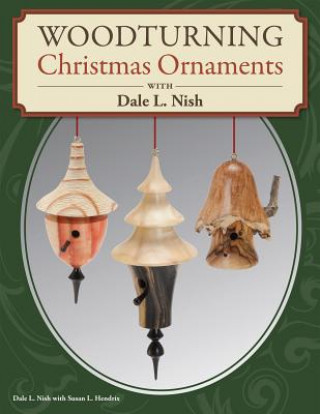 Kniha Woodturning Christmas Ornaments with Dale L. Nish Dale Nish
