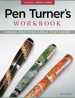 Kniha Pen Turner's Workbook, 3rd Edition Revised and Expanded Barry Gross